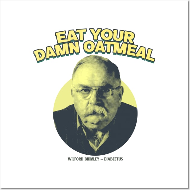 Eat Your Damn Oatmeal Wall Art by demarsi anarsak